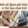5 chất vải Linen phổ biến hiện nay